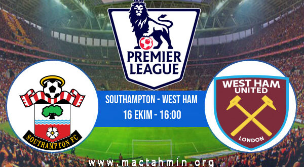Southampton - West Ham İddaa Analizi ve Tahmini 16 Ekim 2022