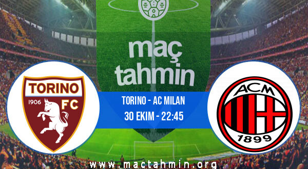 Torino - AC Milan İddaa Analizi ve Tahmini 30 Ekim 2022