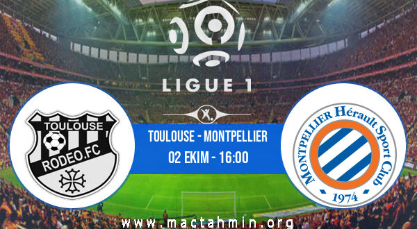 Toulouse - Montpellier İddaa Analizi ve Tahmini 02 Ekim 2022