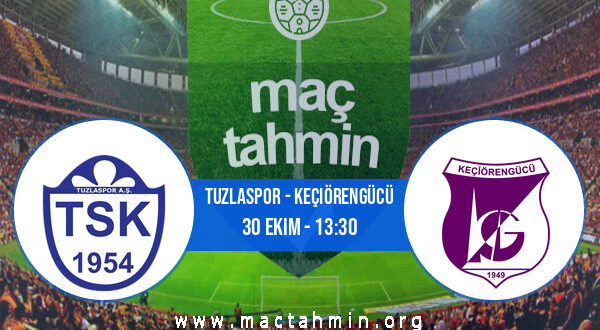 Tuzlaspor - Keçiörengücü İddaa Analizi ve Tahmini 30 Ekim 2022