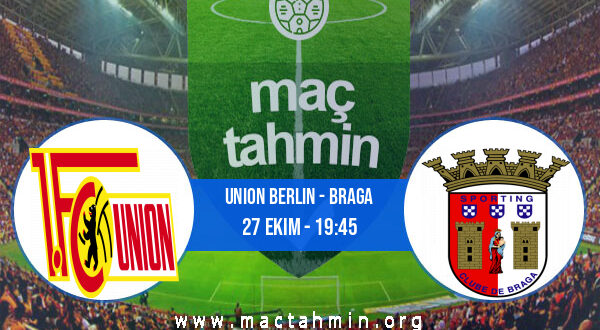 Union Berlin - Braga İddaa Analizi ve Tahmini 27 Ekim 2022