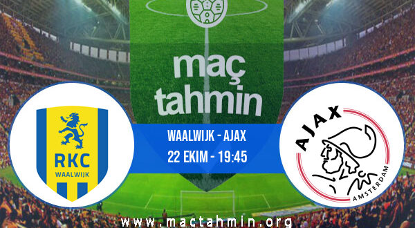 Waalwijk - Ajax İddaa Analizi ve Tahmini 22 Ekim 2022