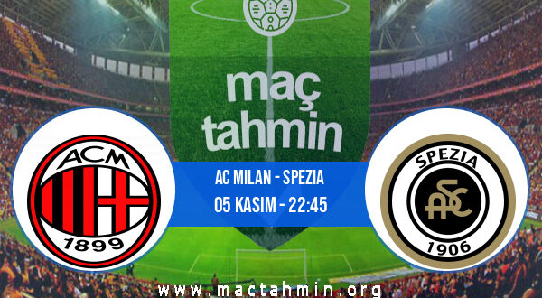 AC Milan - Spezia İddaa Analizi ve Tahmini 05 Kasım 2022
