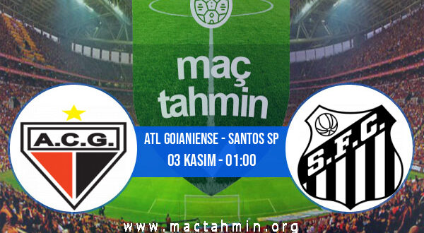 Atl Goianiense - Santos SP İddaa Analizi ve Tahmini 03 Kasım 2022