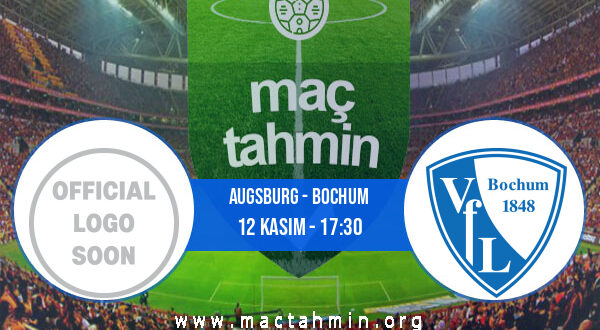 Augsburg - Bochum İddaa Analizi ve Tahmini 12 Kasım 2022