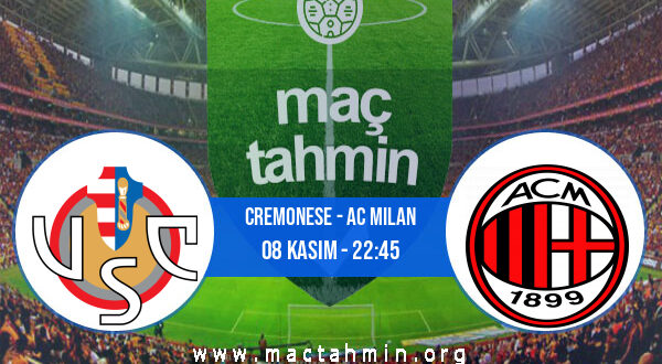 Cremonese - AC Milan İddaa Analizi ve Tahmini 08 Kasım 2022