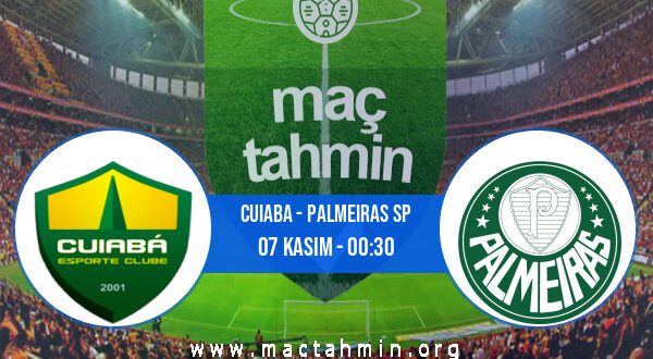 Cuiaba - Palmeiras SP İddaa Analizi ve Tahmini 07 Kasım 2022