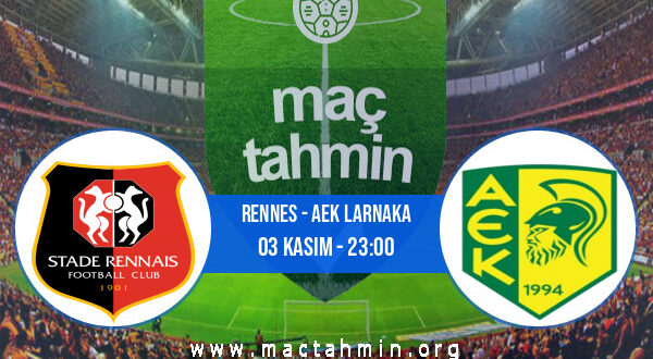 Rennes - AEK Larnaka İddaa Analizi ve Tahmini 03 Kasım 2022
