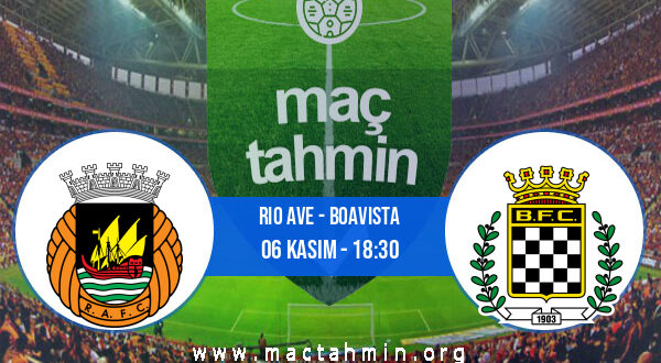 Rio Ave - Boavista İddaa Analizi ve Tahmini 06 Kasım 2022