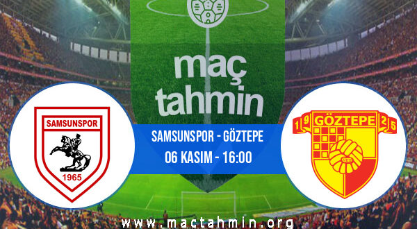 Samsunspor - Göztepe İddaa Analizi ve Tahmini 06 Kasım 2022