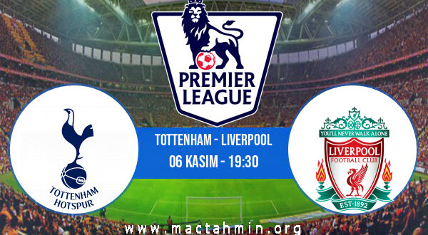 Tottenham - Liverpool İddaa Analizi ve Tahmini 06 Kasım 2022