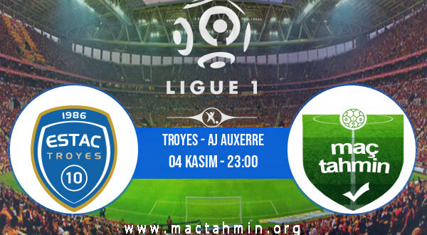 Troyes - AJ Auxerre İddaa Analizi ve Tahmini 04 Kasım 2022