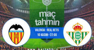 Valencia - Real Betis İddaa Analizi ve Tahmini 10 Kasım 2022