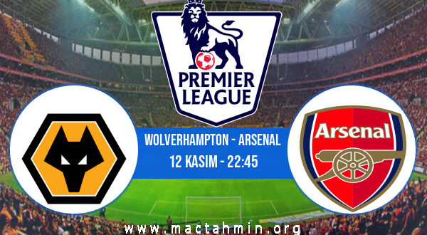 Wolverhampton - Arsenal İddaa Analizi ve Tahmini 12 Kasım 2022