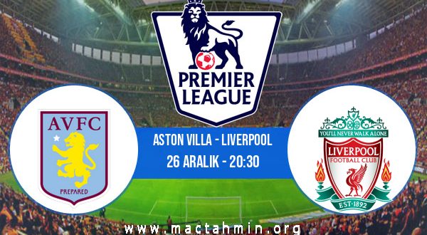 Aston Villa - Liverpool İddaa Analizi ve Tahmini 26 Aralık 2022