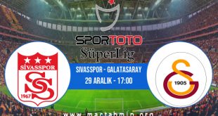 Sivasspor - Galatasaray İddaa Analizi ve Tahmini 29 Aralık 2022
