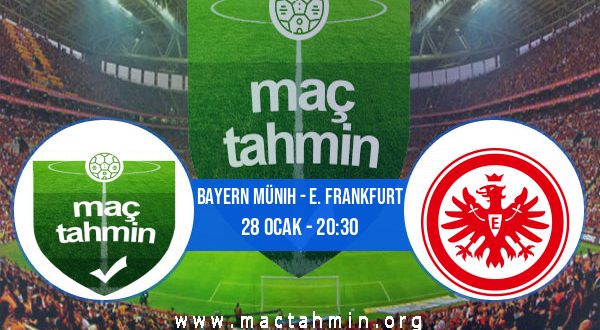 Bayern Münih - E. Frankfurt İddaa Analizi ve Tahmini 28 Ocak 2023