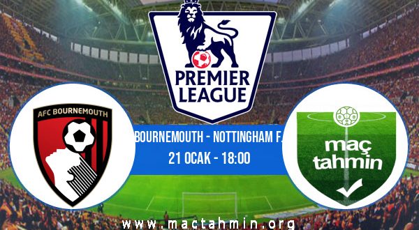 Bournemouth - Nottingham F. İddaa Analizi ve Tahmini 21 Ocak 2023