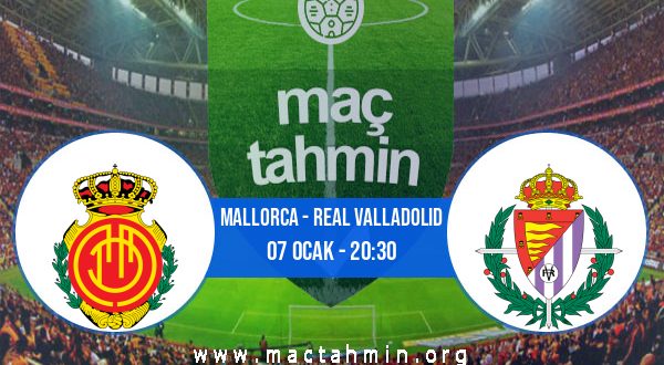 Mallorca - Real Valladolid İddaa Analizi ve Tahmini 07 Ocak 2023