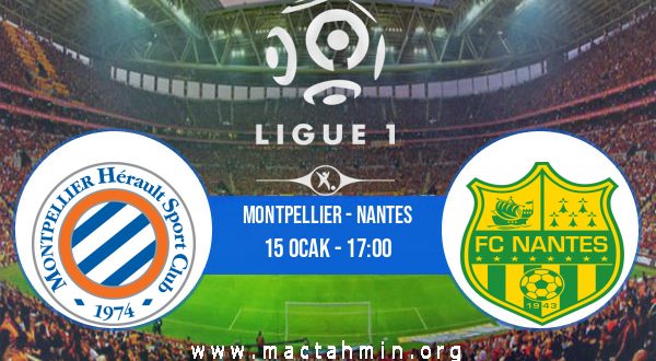 Montpellier - Nantes İddaa Analizi ve Tahmini 15 Ocak 2023