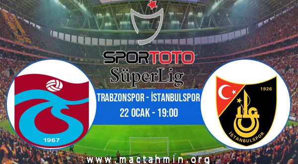 Trabzonspor - İstanbulspor İddaa Analizi ve Tahmini 22 Ocak 2023