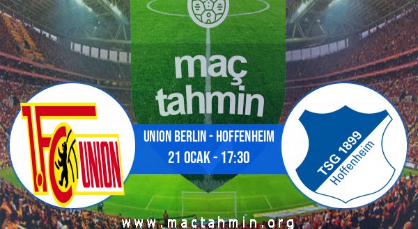 Union Berlin - Hoffenheim İddaa Analizi ve Tahmini 21 Ocak 2023