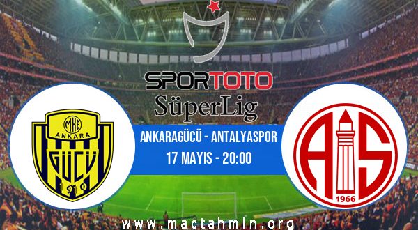 Ankaragücü - Antalyaspor İddaa Analizi ve Tahmini 17 Mayıs 2023