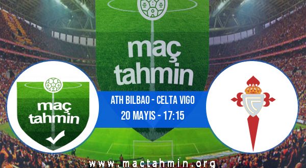Ath Bilbao - Celta Vigo İddaa Analizi ve Tahmini 20 Mayıs 2023