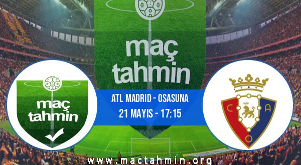 Atl Madrid - Osasuna İddaa Analizi ve Tahmini 21 Mayıs 2023