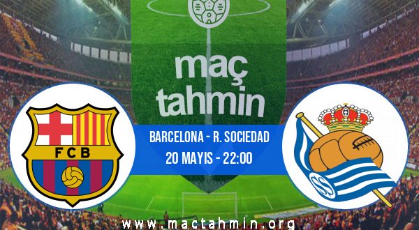 Barcelona - R. Sociedad İddaa Analizi ve Tahmini 20 Mayıs 2023