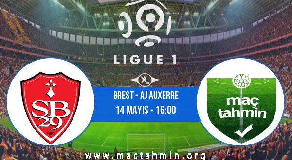 Brest - AJ Auxerre İddaa Analizi ve Tahmini 14 Mayıs 2023