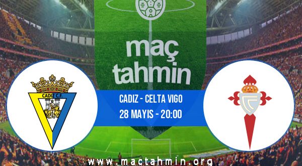 Cadiz - Celta Vigo İddaa Analizi ve Tahmini 28 Mayıs 2023