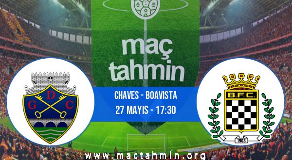 Chaves - Boavista İddaa Analizi ve Tahmini 27 Mayıs 2023
