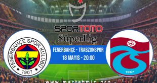 Fenerbahçe - Trabzonspor İddaa Analizi ve Tahmini 18 Mayıs 2023