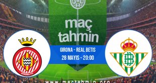 Girona - Real Betis İddaa Analizi ve Tahmini 28 Mayıs 2023
