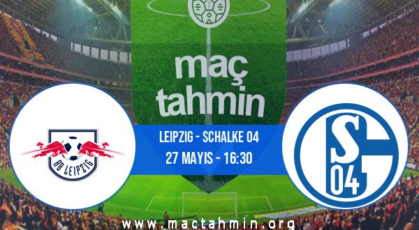 Leipzig - Schalke 04 İddaa Analizi ve Tahmini 27 Mayıs 2023