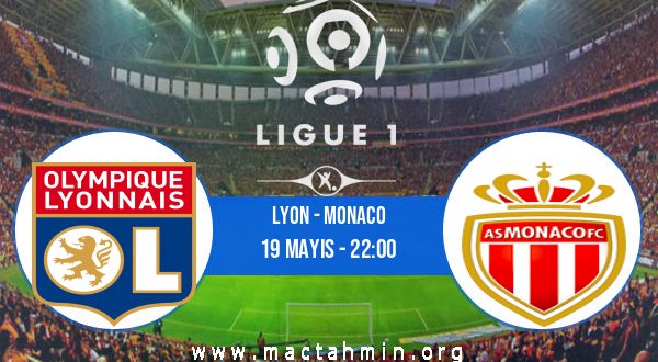 Lyon - Monaco İddaa Analizi ve Tahmini 19 Mayıs 2023