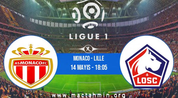Monaco - Lille İddaa Analizi ve Tahmini 14 Mayıs 2023