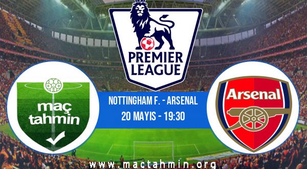 Nottingham F. - Arsenal İddaa Analizi ve Tahmini 20 Mayıs 2023