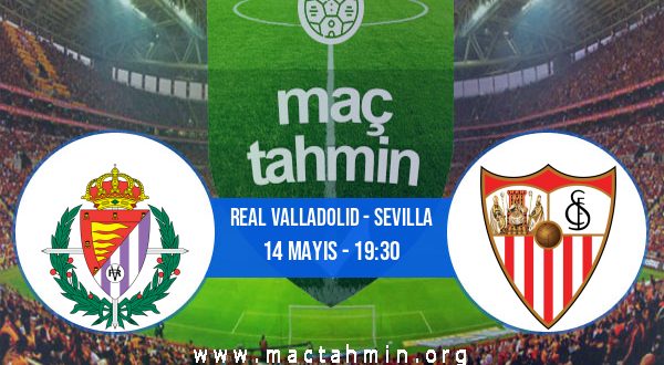 Real Valladolid - Sevilla İddaa Analizi ve Tahmini 14 Mayıs 2023