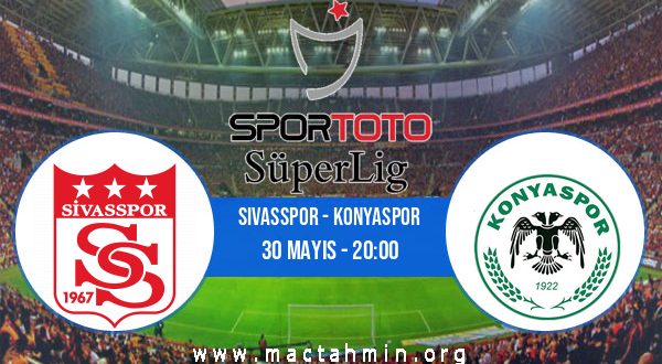 Sivasspor - Konyaspor İddaa Analizi ve Tahmini 30 Mayıs 2023