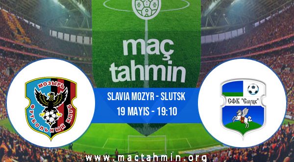 Slavia Mozyr - Slutsk İddaa Analizi ve Tahmini 19 Mayıs 2023