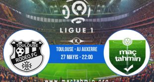 Toulouse - AJ Auxerre İddaa Analizi ve Tahmini 27 Mayıs 2023