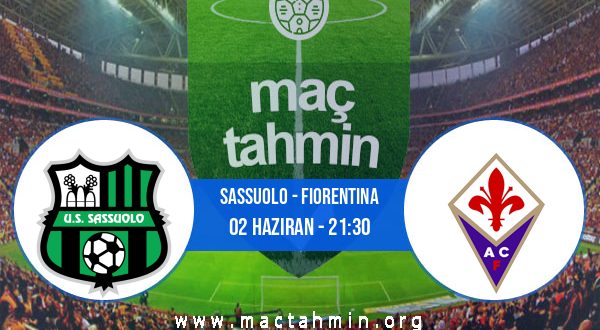 Sassuolo - Fiorentina İddaa Analizi ve Tahmini 02 Haziran 2023