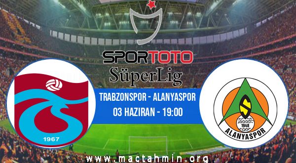 Trabzonspor - Alanyaspor İddaa Analizi ve Tahmini 03 Haziran 2023