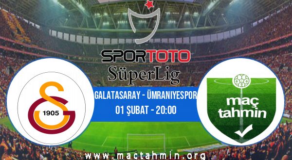 Galatasaray - Ümraniyespor İddaa Analizi ve Tahmini 01 Şubat 2023