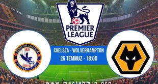 Chelsea - Wolverhampton İddaa Analizi ve Tahmini 26 Temmuz 2020