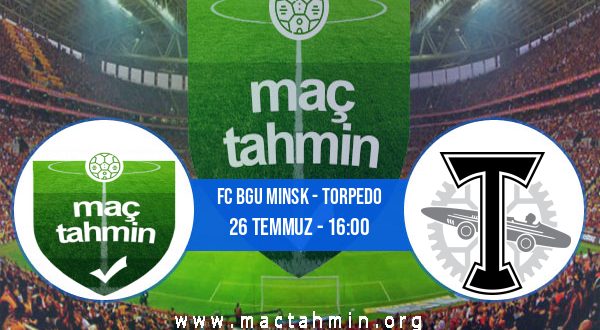 FC Bgu Minsk - Torpedo İddaa Analizi ve Tahmini 26 Temmuz 2020