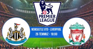 Newcastle Utd - Liverpool İddaa Analizi ve Tahmini 26 Temmuz 2020