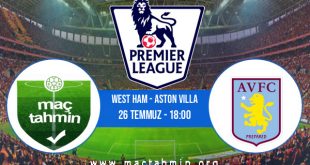West Ham - Aston Villa İddaa Analizi ve Tahmini 26 Temmuz 2020